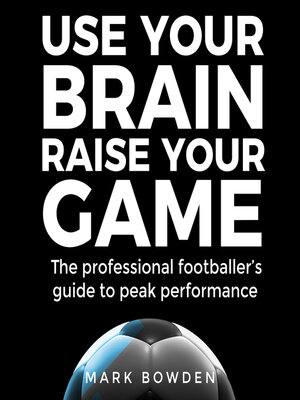 cover image of Use Your Brain Raise Your Game